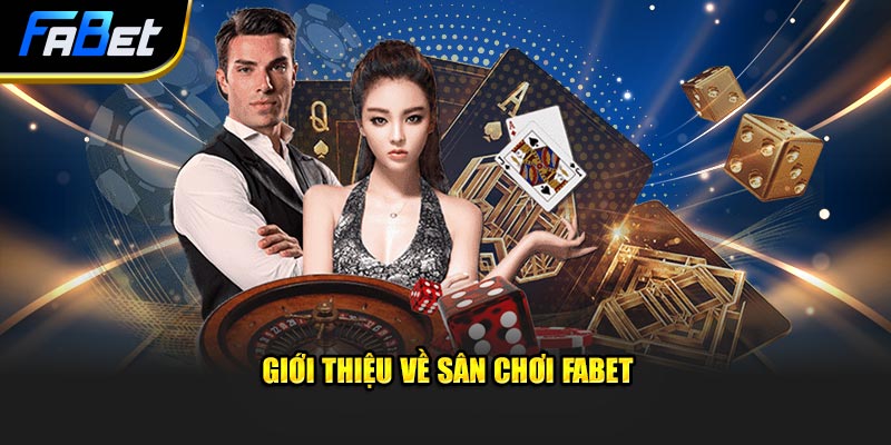 Giới thiệu về sân chơi Fabet